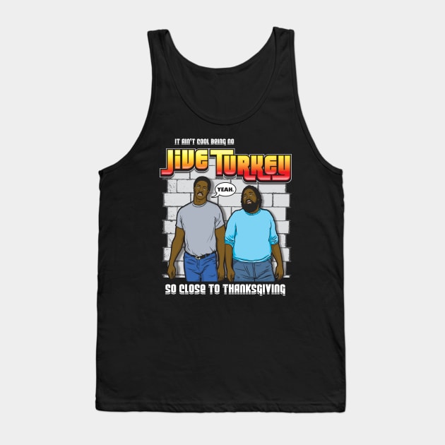 Thanksgiving It Ain't Cool Being No Jive Turkey Tank Top by Chewbaccadoll